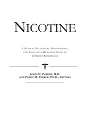 Nicotine : a medical dictionary, bibliography, and annotated research guide to Internet references /