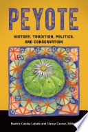 Peyote : history, tradition, politics, and conservation /