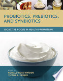 Probiotics, prebiotics, and synbiotics : bioactive foods in health promotion /
