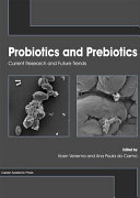 Probiotics and prebiotics : current research and future trends /