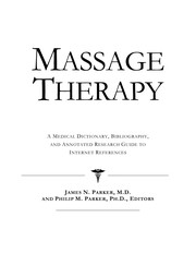 Massage therapy : a medical dictionary, bibliography, and annotated research guide to Internet references /
