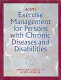 ACSM's exercise management for persons with chronic diseases and disabilities /