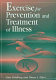 Exercise for prevention and treatment of illness /