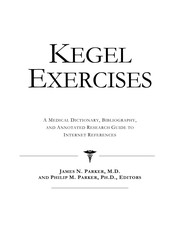 Kegel exercises : a medical dictionary, bibliography and annotated research guide to Internet references /