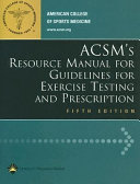 ACSM's resource manual for Guidelines for exercise testing and prescription /