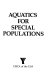 Aquatics for special populations /