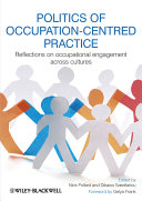 Politics of Occupation-Centred Practice : Reflections on Occupational Engagement across Cultures /