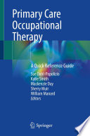 Primary Care Occupational Therapy : A Quick Reference Guide /