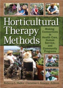 Horticultural therapy methods : making connections in health care, human service, and community programs /
