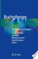 Brachytherapy : Techniques and Evidences /