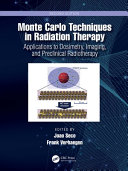 Monte Carlo techniques in radiation therapy : applications to dosimetry, imaging, preclinical radiotherapy /