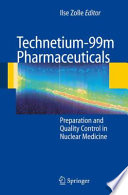 Technetium-99m pharmaceuticals : preparation and quality control in nuclear medicine /