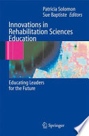 Innovations in rehabilitation sciences education : preparing leaders for the future /