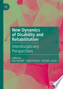 New dynamics of disability and rehabilitation : interdisciplinary perspectives /