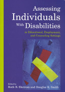 Assessing individuals with disabilities in educational, employment, and counseling settings /