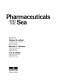 Pharmaceuticals and the sea /