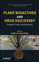 Plant bioactives and drug discovery : principles, practice, and perspectives /