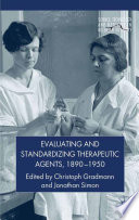 Evaluating and Standardizing Therapeutic Agents, 1890-1950 /