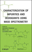 Characterization of impurities and degradants using mass spectrometry /