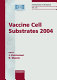 Vaccine cell substrates 2004 : National Institutes of Health (NIH), Doubletree Hotel, Rockville, Md., USA, June 29-July 1, 2004 /