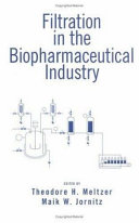 Filtration in the biopharmaceutical industry /