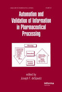 Automation and validation of information in pharmaceutical processing /