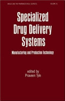 Specialized drug delivery systems : manufacturing and production technology /