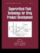 Supercritical fluid technology for drug product development /