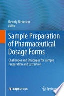 Sample preparation of pharmaceutical dosage forms : challenges and strategies for sample preparation and extraction /