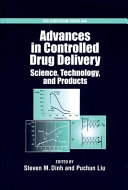 Advances in controlled drug delivery : science, technology, and products /