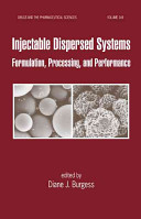 Injectable dispersed systems : formulation, processing, and performance /