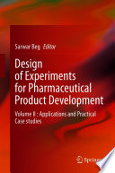 Design of Experiments for Pharmaceutical Product Development : Volume II : Applications and Practical Case studies /