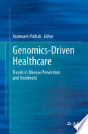 Genomics-Driven Healthcare : Trends in Disease Prevention and Treatment /