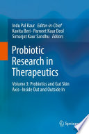 Probiotic Research in Therapeutics : Volume 3: Probiotics and Gut Skin Axis-Inside Out and Outside In /