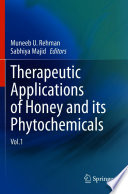 Therapeutic Applications of Honey and its Phytochemicals  : Vol.1 /