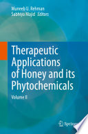 Therapeutic Applications of Honey and its Phytochemicals   : Volume II /