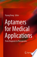 Aptamers for Medical Applications : From Diagnosis to Therapeutics /