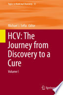 HCV: The Journey from Discovery to a Cure : Volume I /