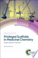 Privileged scaffolds in medicinal chemistry : design, synthesis, evaluation /