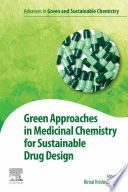 Green approaches in medicinal chemistry for sustainable drug design /