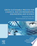 Green sustainable process for chemical and environmental engineering and science : solvents for the pharmaceutical industry /