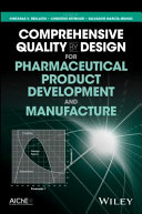 Comprehensive quality by design for pharmaceutical product development and manufacture /
