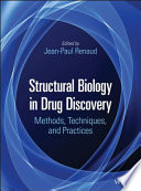 Structural biology in drug discovery : methods, techniques, and practices /