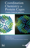 Coordination chemistry in protein cages principles, design, and applications /