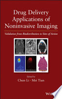 Drug delivery applications of noninvasive imaging : validation from biodistribution to sites of action /