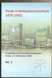 Trends in radiopharmaceuticals (ISTR-2005) : proceedings of an international symposium organized by the International Atomic Energy Agency and held in Vienna, 14-18 November 2005.