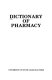 Dictionary of pharmacy /