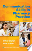 Communication skills in pharmacy practice : a practical guide for students and practitioners /