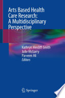 Arts Based Health Care Research: A Multidisciplinary Perspective /