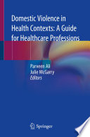 Domestic Violence in Health Contexts: A Guide for Healthcare Professions /